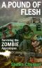 [Surviving the Zombie Apocalypse 04] • A Pound of Flesh